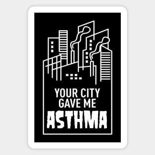 Your City Gave Me Asthma Magnet